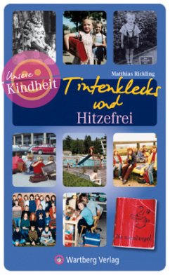 Unsere Kindheit - Tintenklecks und Hitzefrei - Rickling, Matthias