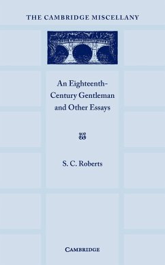 An Eighteenth Century Gentlemen and Other Essays - Roberts, S. C.