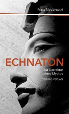 Echnaton oder Die Erfindung des Monotheismus - Maciejewski, Franz