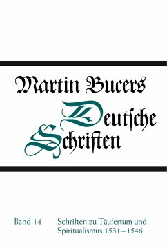 Schriften zu Täufertum und Spiritualismus 1531-1546 - Bucer, Martin