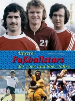 Unsere Fußballstars der 70er und 80er Jahre - Tietenberg, Dirk