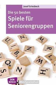 Die 50 besten Spiele für Seniorengruppen - Griesbeck, Josef