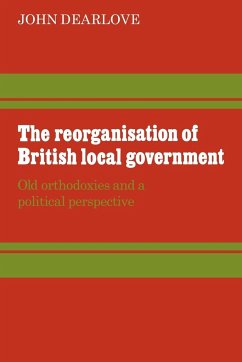 The Reorganisation of British Local Government - Dearlove, John