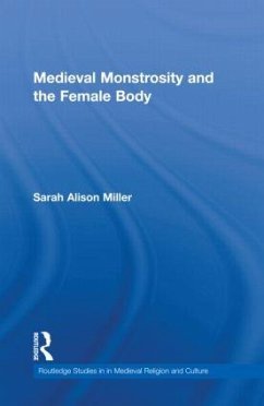 Medieval Monstrosity and the Female Body - Miller, Sarah Alison