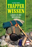 Trapperwissen. Leben in der Wildnis.