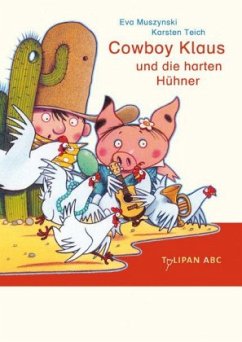 Cowboy Klaus und die harten Hühner / Cowboy Klaus Bd.4 - Muszynski, Eva;Teich, Karsten