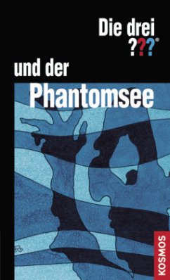 Die drei ??? und der Phantomsee / Die drei Fragezeichen Bd.18 - Arden, William