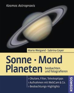 Sonne, Mond, Planeten beobachten und fotografieren - Weigand, Mario; Geyer, Sabrina