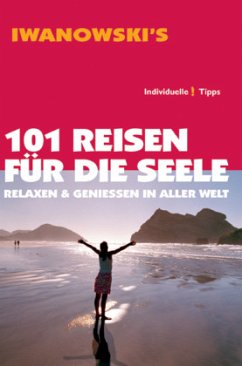 Iwanowski's 101 Reisen für die Seele - Kebel, Daniela;Lammert, Andrea