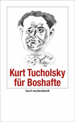 Kurt Tucholsky für Boshafte - Tucholsky, Kurt