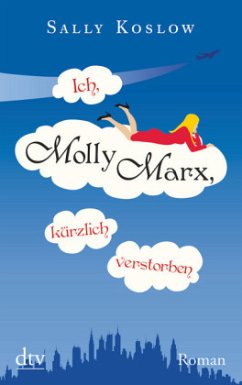 Ich, Molly Marx, kürzlich verstorben - Koslow, Sally