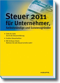 Steuer 2011 für Unternehmer, Selbstständige und Existenzgründer: Zeile für Zeile durch die Steuererklärung 2010 - Dittmann, Willi