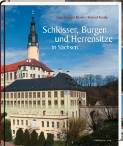 Schlösser, Burgen und Herrensitze in Sachsen - Kessler, Hans J.; Kessler, Konrad