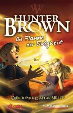 Hunter Brown, Die Flamme der Ewigkeit - Miller, Christopher; Miller, Alan