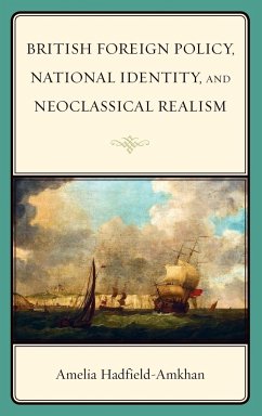 British Foreign Policy, National Identity, and Neoclassical Realism - Hadfield-Amkhan, Amelia