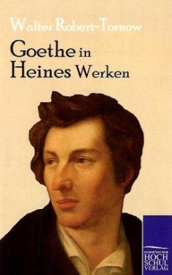 Goethe in Heines Werken - Robert-Tornow, Walter