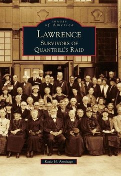 Lawrence: Survivors of Quantrill's Raid - Armitage, Katie H.