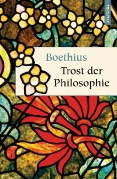 Trost der Philosophie - Boethius, Anicius Manlius Severinus