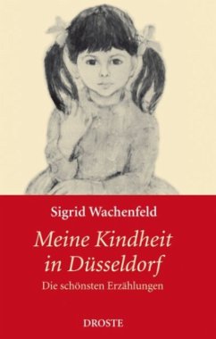 Meine Kindheit in Düsseldorf - Wachenfeld, Sigrid