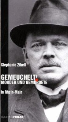 Gemeuchelt! Mörder und Gemordete in Rhein-Main - Zibell, Stephanie