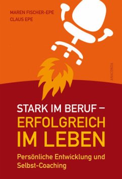 Stark im Beruf, erfolgreich im Leben - Fischer-Epe, Maren;Epe, Claus