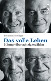 Männer über achtzig erzählen / Das volle Leben