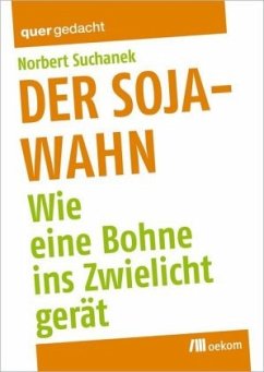 Der Soja-Wahn - Suchanek, Norbert