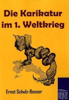 Die Karikatur im 1. Weltkrieg - Schulz-Besser, Ernst