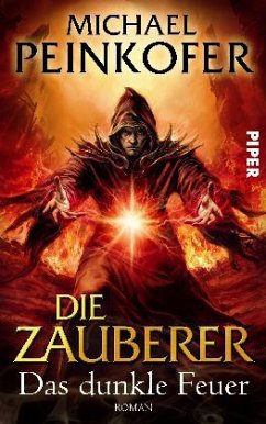 Das dunkle Feuer / Die Zauberer Bd.3 - Peinkofer, Michael