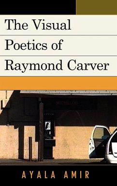 The Visual Poetics of Raymond Carver - Amir, Ayala