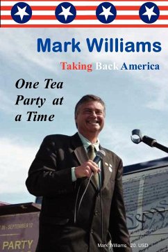Mark Williams. Taking Back America One Tea Party at a time - Williams, Mark