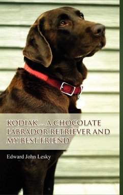 Kodiak ... A Chocolate Labrador Retriever and my best friend - Lesky, Edward John