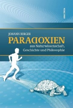 Paradoxien aus Naturwissenschaft, Geschichte und Philosophie - Berger, Johann