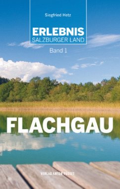 Erlebnis Salzburger Land Band 1: Flachgau - Hetz, Siegfried