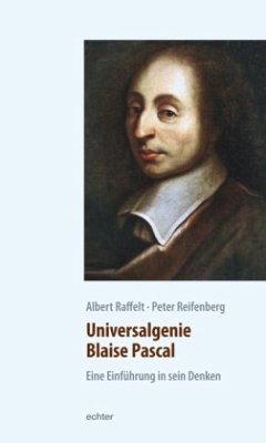 Universalgenie Blaise Pascal - Raffelt, Albert;Reifenberg, Peter
