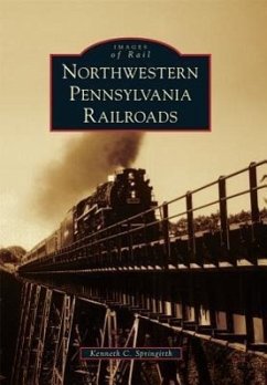 Northwestern Pennsylvania Railroads - Springirth, Kenneth C.