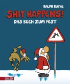 Shit happens! Das Buch zum Fest