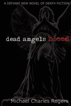 Dead Angels Bleed - Rogers, Michael