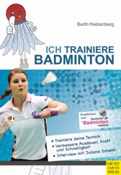 Ich trainiere Badminton - Barth, Katrin;Kelzenberg, Heinz