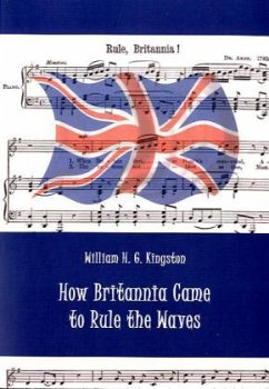 How Britannia Came to Rule the Waves - Kingston, William H. G.