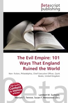 The Evil Empire: 101 Ways That England Ruined the World