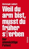 Weil du arm bist, musst du früher sterben