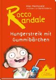 Hungerstreik mit Gummibärchen / Rocco Randale Bd.4