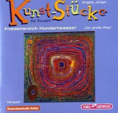 Kunst-Stücke für Kinder - Friedensreich Hundertwasser: Der große Weg, 1 Audio-CD - Jünger, Brigitte