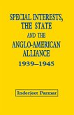 Special Interests, the State and the Anglo-American Alliance, 1939-1945