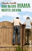 Sag bloß Mama nichts davon Sag bloß Mama nichts davon