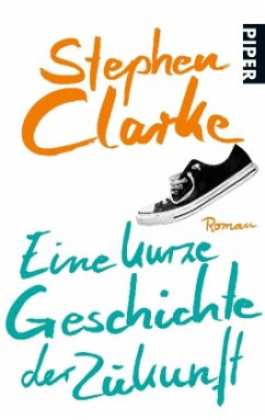 Eine kurze Geschichte der Zukunft - Clarke, Stephen