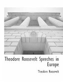 Theodore Roosevelt Speeches in Europe