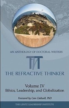 The Refractive Thinker: Vol IV: Ethics, Leadership, and Globalization - Sensenig, Neysa T.; The Lentz Leadership Institute