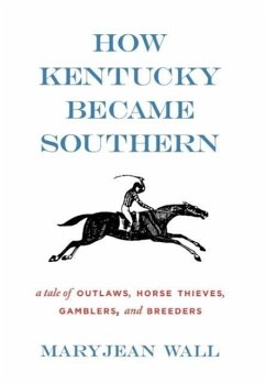 How Kentucky Became Southern - Wall, Maryjean